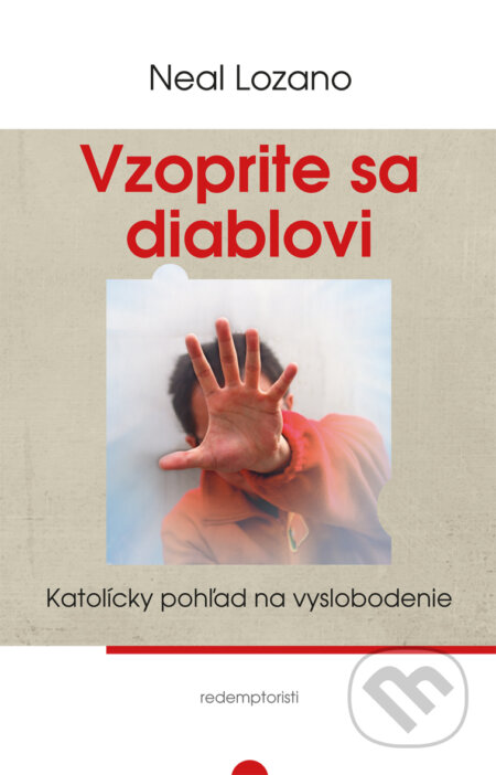 Kniha: Vzoprite sa diablovi (Neal Lozano). Redemptoristi - Slovo medzi nami, 2016 Kniha: Vzoprite sa diablovi (Neal Lozano). Redemptoristi - Slovo medzi nami, 2016