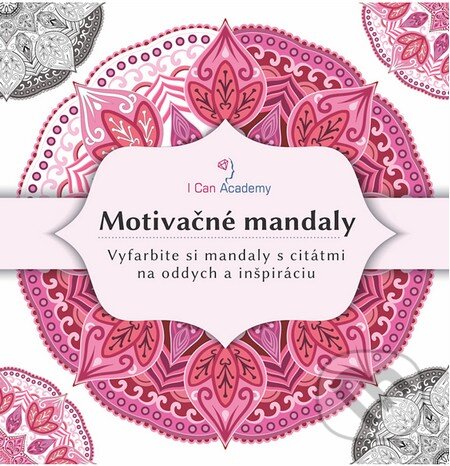 Kniha: Motivačné mandaly (I Can Academy). I Can Academy, 2016 Kniha: Motivačné mandaly (I Can Academy). I Can Academy, 2016