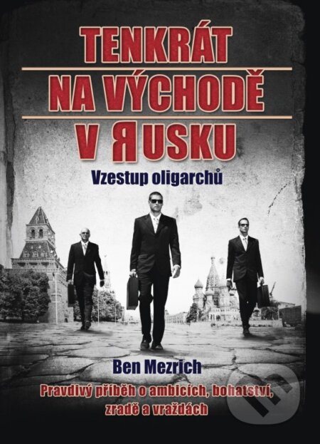 Kniha: Tenkrát na východě v Rusku (Ben Mezrich). CPRESS, 2016 Kniha: Tenkrát na východě v Rusku (Ben Mezrich). CPRESS, 2016