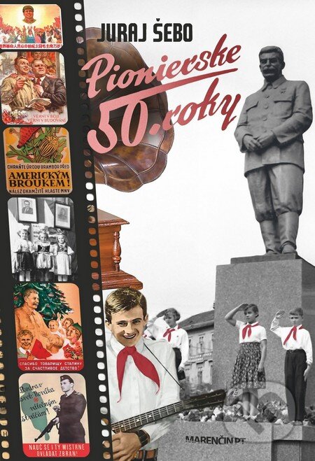 Kniha: Pionierske 50. roky (Juraj Šebo). Marenčin PT, 2016 Kniha: Pionierske 50. roky (Juraj Šebo). Marenčin PT, 2016