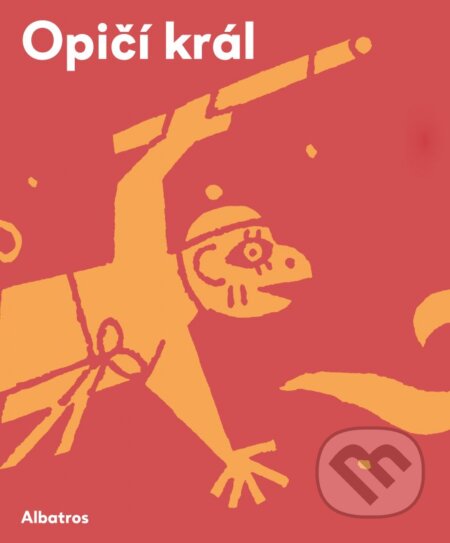 Kniha: Opičí král (Wu Čcheng-en). Albatros CZ, 2016 Kniha: Opičí král (Wu Čcheng-en). Albatros CZ, 2016