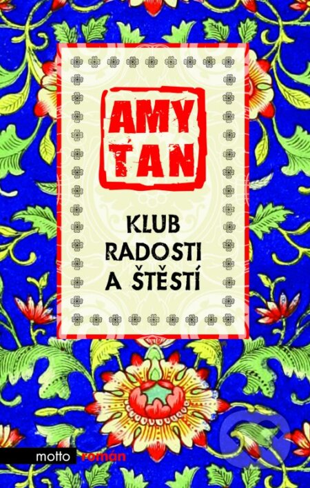 Kniha: Klub radosti a štěstí (Amy Tan). Motto, 2016 Kniha: Klub radosti a štěstí (Amy Tan). Motto, 2016