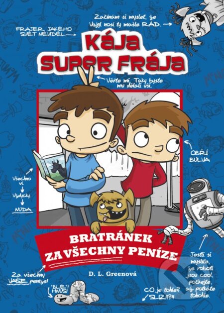 Kniha: Kája, super frája: Bratránek za všechny peníze (D.L. Greenová). CPRESS, 2016 Kniha: Kája, super frája: Bratránek za všechny peníze (D.L. Greenová). CPRESS, 2016
