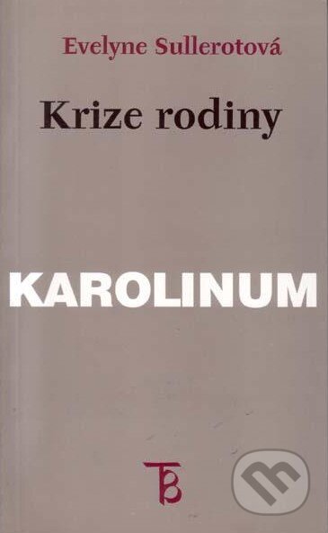 Kniha: Krize rodiny (Evelyne Sullerot). Karolinum, 1998 Kniha: Krize rodiny (Evelyne Sullerot). Karolinum, 1998