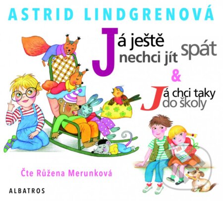 Audiokniha: Já ještě nechci jít spát (Astrid Lindgren a Růžena Merunková). Albatros CZ, 2016 Audiokniha: Já ještě nechci jít spát (Astrid Lindgren a Růžena Merunková). Albatros CZ, 2016