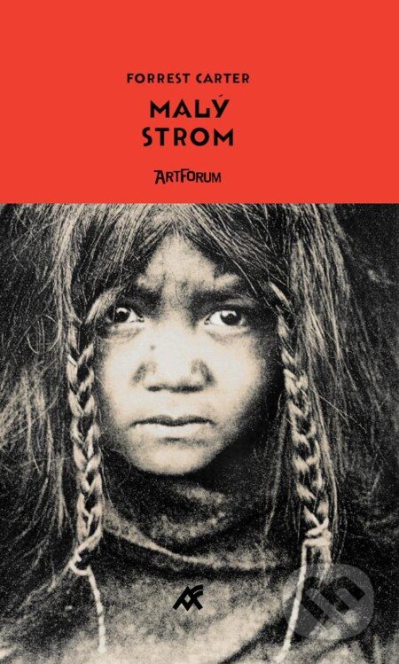 E-kniha: Malý strom (Forrest Carter). Artforum, 2016 E-kniha: Malý strom (Forrest Carter). Artforum, 2016