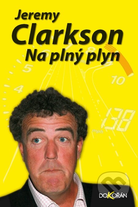 E-kniha: Na plný plyn (Jeremy Clarkson). Dokořán, 2011 E-kniha: Na plný plyn (Jeremy Clarkson). Dokořán, 2011