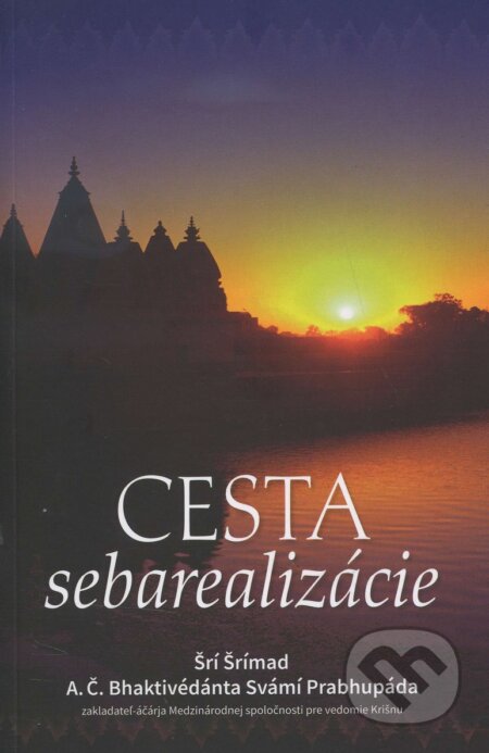 Kniha: Cesta sebarealizácie (Šrí Šrímad). The Bhaktivedanta Book Trust Internacional, 2015 Kniha: Cesta sebarealizácie (Šrí Šrímad). The Bhaktivedanta Book Trust Internacional, 2015