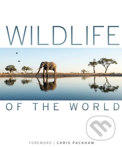 Kniha: Wildlife of the World (Chris Packham). Dorling Kindersley, 2015 Kniha: Wildlife of the World (Chris Packham). Dorling Kindersley, 2015