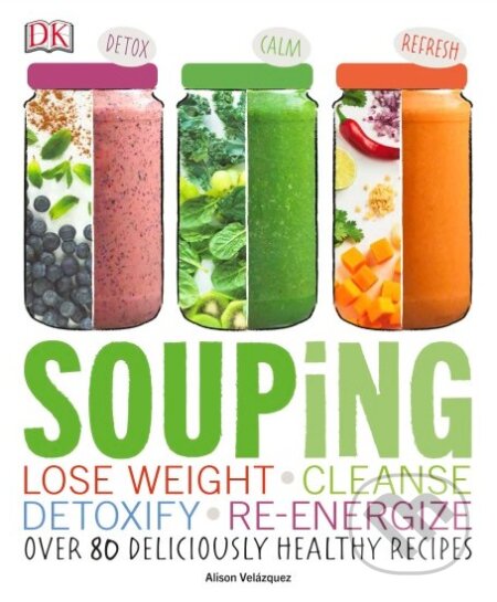 Kniha: Souping (Dorling Kindersley). Dorling Kindersley, 2016 Kniha: Souping (Dorling Kindersley). Dorling Kindersley, 2016