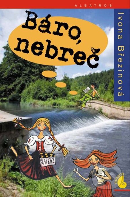Kniha: Báro, nebreč (Ivona Březinová). Albatros CZ, 2007 Kniha: Báro, nebreč (Ivona Březinová). Albatros CZ, 2007