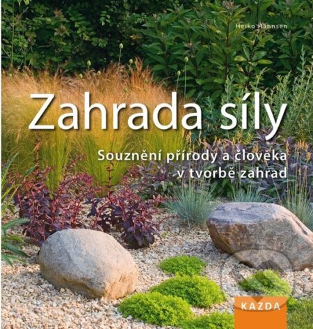 Kniha: Zahrada síly (Heiko Hähnsen). Nakladatelství KAZDA, 2016 Kniha: Zahrada síly (Heiko Hähnsen). Nakladatelství KAZDA, 2016