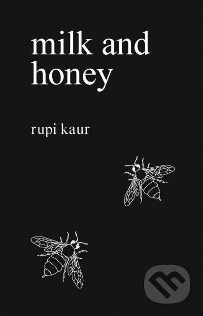Kniha: Milk and Honey (Rupi Kaur), 2015 Kniha: Milk and Honey (Rupi Kaur), 2015