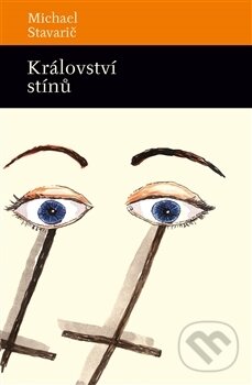Kniha: Království stínů (Michael Stavarič). Archa, 2015 Kniha: Království stínů (Michael Stavarič). Archa, 2015
