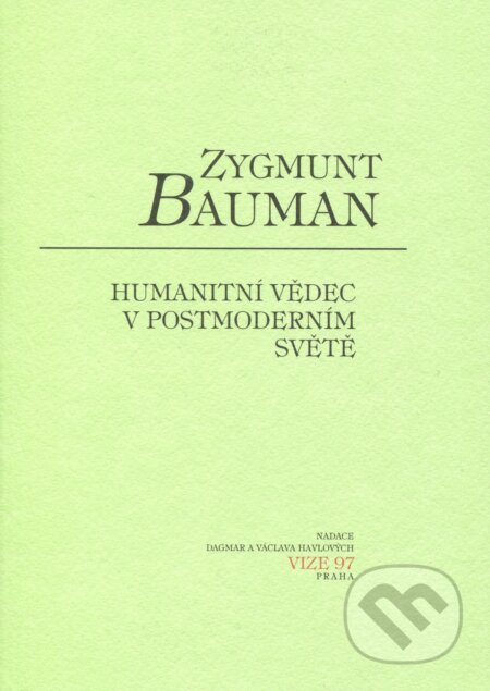 Kniha: Humanitní vědec v postmoderním světě (Zygmunt Bauman). Moraviapress, 2006 Kniha: Humanitní vědec v postmoderním světě (Zygmunt Bauman). Moraviapress, 2006
