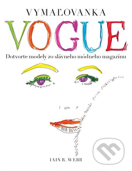Kniha: Vymaľovanka VOGUE (Iain R. Webb). Slovart, 2016 Kniha: Vymaľovanka VOGUE (Iain R. Webb). Slovart, 2016