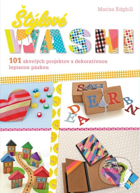 Kniha: Štýlové washi (Marisa Edghill). Slovart, 2016 Kniha: Štýlové washi (Marisa Edghill). Slovart, 2016