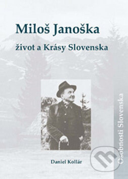 Kniha: Miloš Janoška: život a Krásy Slovenska (Daniel Kollár). DAJAMA, 2016 Kniha: Miloš Janoška: život a Krásy Slovenska (Daniel Kollár). DAJAMA, 2016