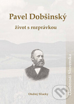 Kniha: Pavel Dobšinský: život s rozprávkou (Ondrej Sliacky). DAJAMA, 2016 Kniha: Pavel Dobšinský: život s rozprávkou (Ondrej Sliacky). DAJAMA, 2016