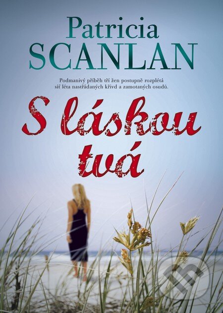 Kniha: S láskou tvá (Patricia Scanlan). BB/art, 2016 Kniha: S láskou tvá (Patricia Scanlan). BB/art, 2016