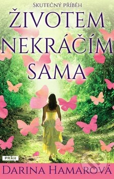 Kniha: Životem nekráčím sama (Darina Hamarová). Práh, 2016 Kniha: Životem nekráčím sama (Darina Hamarová). Práh, 2016