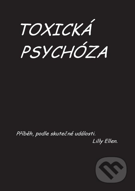Kniha: Toxická psychóza (Lilly Ellen). Librix, 2015 Kniha: Toxická psychóza (Lilly Ellen). Librix, 2015