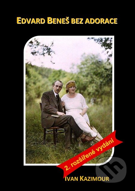 E-kniha: Edvard Beneš bez adorace (Ivan Kazimour). E-knihy jedou E-kniha: Edvard Beneš bez adorace (Ivan Kazimour). E-knihy jedou