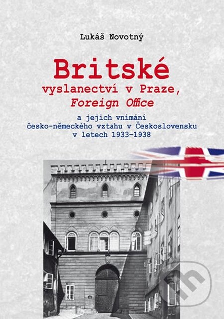 Kniha: Britské vyslanectví v Praze (Lukáš Novotný). Agentura Pankrác, 2016 Kniha: Britské vyslanectví v Praze (Lukáš Novotný). Agentura Pankrác, 2016