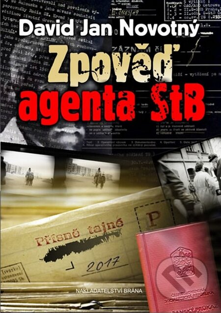 Kniha: Zpověď agenta STB (David Jan Novotný). Brána, 2016 Kniha: Zpověď agenta STB (David Jan Novotný). Brána, 2016