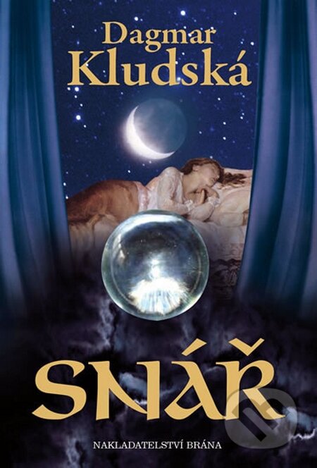 Kniha: Snář (Dagmar Kludská). Brána, 2016 Kniha: Snář (Dagmar Kludská). Brána, 2016