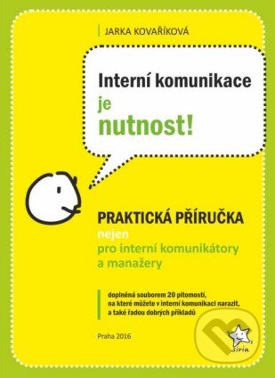 Kniha: Interní komunikace je nutnost! (Jarka Kovaříková). Siria, 2016 Kniha: Interní komunikace je nutnost! (Jarka Kovaříková). Siria, 2016