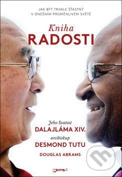 Kniha: Kniha radosti (Dalajláma, Desmond Tutu a Douglas Carlton Abrams). Jota, 2017 Kniha: Kniha radosti (Dalajláma, Desmond Tutu a Douglas Carlton Abrams). Jota, 2017