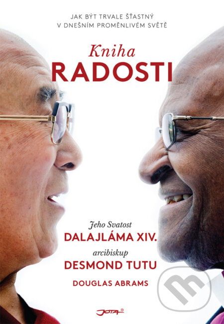 Kniha: Kniha radosti (Dalajláma, Desmond Tutu a Douglas Carlton Abrams). Jota, 2017 Kniha: Kniha radosti (Dalajláma, Desmond Tutu a Douglas Carlton Abrams). Jota, 2017
