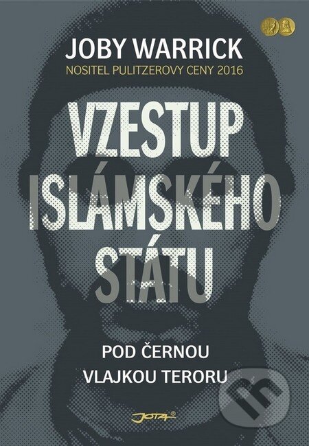 Kniha: Vzestup Islámského státu (Joby Warrick). Jota, 2016 Kniha: Vzestup Islámského státu (Joby Warrick). Jota, 2016