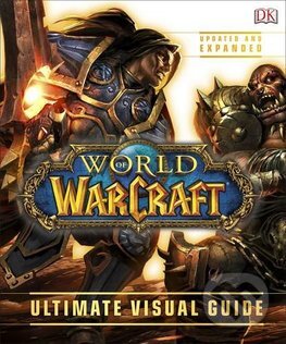 Kniha: World of Warcraft: Ultimate Visual Guide (Dorling Kindersley). Dorling Kindersley, 2016 Kniha: World of Warcraft: Ultimate Visual Guide (Dorling Kindersley). Dorling Kindersley, 2016