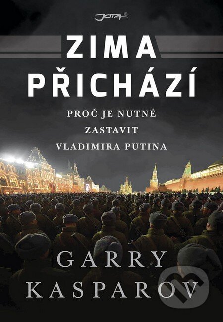 Kniha: Zima přichází (Garry Kasparov). Jota, 2016 Kniha: Zima přichází (Garry Kasparov). Jota, 2016