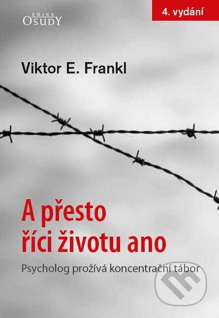 Kniha: A přesto říci životu ano (Viktor E. Frankl). Karmelitánské nakladatelství, 2016 Kniha: A přesto říci životu ano (Viktor E. Frankl). Karmelitánské nakladatelství, 2016