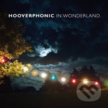 Hudobné CD: Hooverphonic: In Wonderland (Sony Music Entertainment). Sony Music Entertainment, 2016 Hudobné CD: Hooverphonic: In Wonderland (Sony Music Entertainment). Sony Music Entertainment, 2016