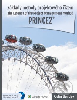 Kniha: Základy metody projektového řízení PRINCE2 (Colin Bentley). Wolters Kluwer ČR, 2016 Kniha: Základy metody projektového řízení PRINCE2 (Colin Bentley). Wolters Kluwer ČR, 2016