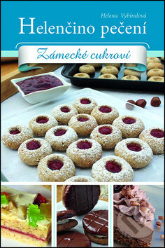 Kniha: Zámecké cukroví (Helena Vybíralová). Nakladatelství Josef Vybíral, 2016 Kniha: Zámecké cukroví (Helena Vybíralová). Nakladatelství Josef Vybíral, 2016