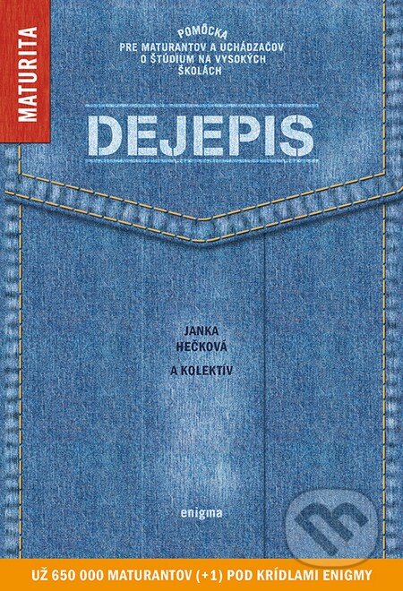 Kniha: Maturita - Dejepis (Jana Hečková a kolektív). Enigma, 2016 Kniha: Maturita - Dejepis (Jana Hečková a kolektív). Enigma, 2016