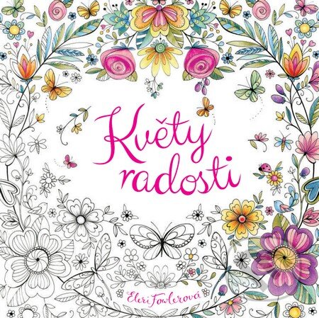 Kniha: Květy radosti (Eleri Fowler). HarperCollins, 2016 Kniha: Květy radosti (Eleri Fowler). HarperCollins, 2016