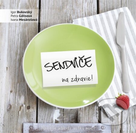 Kniha: Sendviče na zdravie! (Igor Bukovský, Ivana Mesárošová a Petra Gálisová). AKV - Ambulancia klinickej výživy, 2016 Kniha: Sendviče na zdravie! (Igor Bukovský, Ivana Mesárošová a Petra Gálisová). AKV - Ambulancia klinickej výživy, 2016