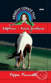 Kniha: Příběhy copaté Tilly 8: Neptun - Kůň hrdina (Pippa Funnell). Víkend, 2016 Kniha: Příběhy copaté Tilly 8: Neptun - Kůň hrdina (Pippa Funnell). Víkend, 2016