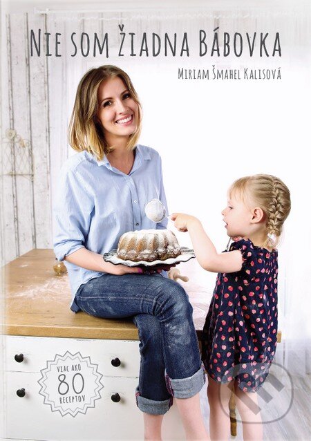 Kniha: Nie som žiadna bábovka (Miriam Šmahel Kalisová). Injekt, 2016 Kniha: Nie som žiadna bábovka (Miriam Šmahel Kalisová). Injekt, 2016