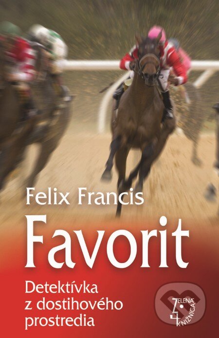 Kniha: Favorit (Felix Francis). Slovenský spisovateľ, 2016 Kniha: Favorit (Felix Francis). Slovenský spisovateľ, 2016