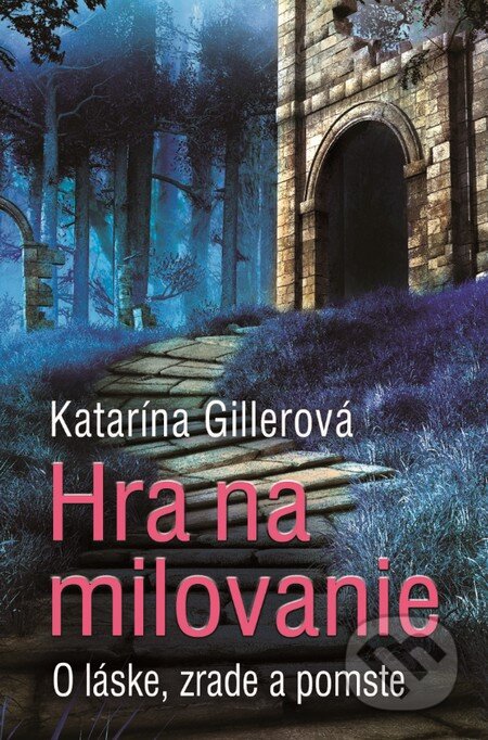 Kniha: Hra na milovanie (Katarína Gillerová). Slovenský spisovateľ, 2016 Kniha: Hra na milovanie (Katarína Gillerová). Slovenský spisovateľ, 2016