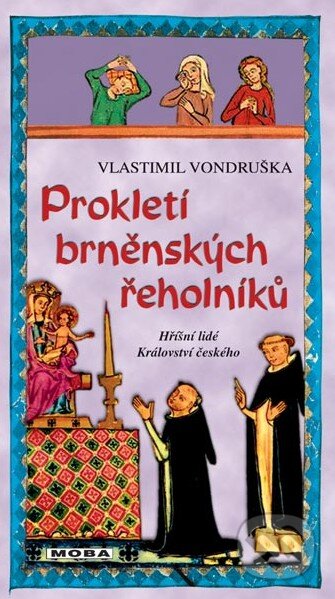 Kniha: Prokletí brněnských řeholníků (Vlastimil Vondruška). Moba, 2016 Kniha: Prokletí brněnských řeholníků (Vlastimil Vondruška). Moba, 2016
