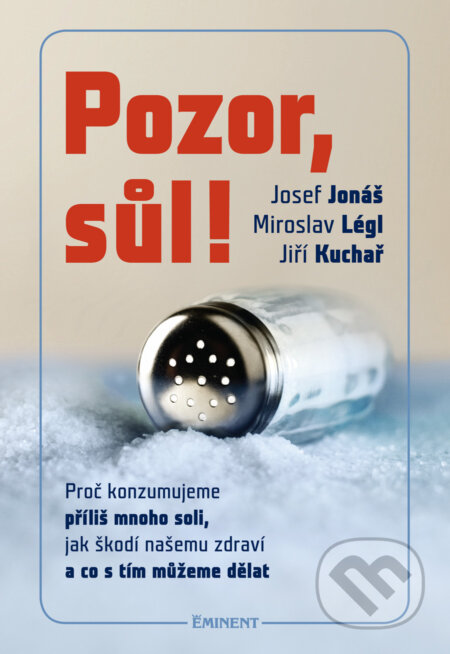 Kniha: Pozor sůl! (Jiří Kuchař, Josef Jonáš a Miroslav Légl). Eminent, 2016 Kniha: Pozor sůl! (Jiří Kuchař, Josef Jonáš a Miroslav Légl). Eminent, 2016