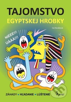 Kniha: Tajomstvo egyptskej hrobky (Iva Nováková). Pierot, 2016 Kniha: Tajomstvo egyptskej hrobky (Iva Nováková). Pierot, 2016